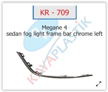 SİS FAR ÇERÇEVESİ ÇITASI KROM SOL SEDAN MODEL MEGANE 4-KAYA KR709-261A20197R