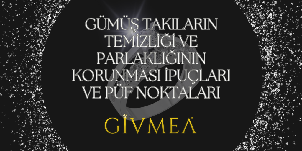 Gümüş Takıların Temizliği ve Parlaklığının Korunması: İpuçları ve Püf Noktaları