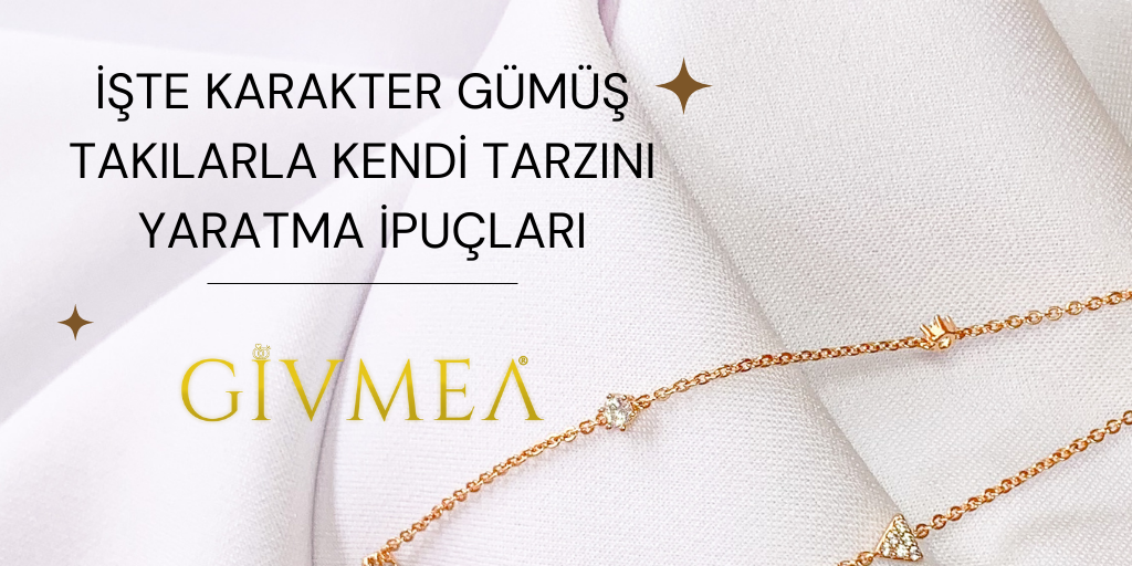 İşte Karakter Gümüş Takılarla Kendi Tarzını Yaratma İpuçları