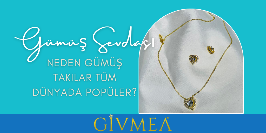 Gümüş Sevdası: Neden Gümüş Takılar Tüm Dünyada Popüler?