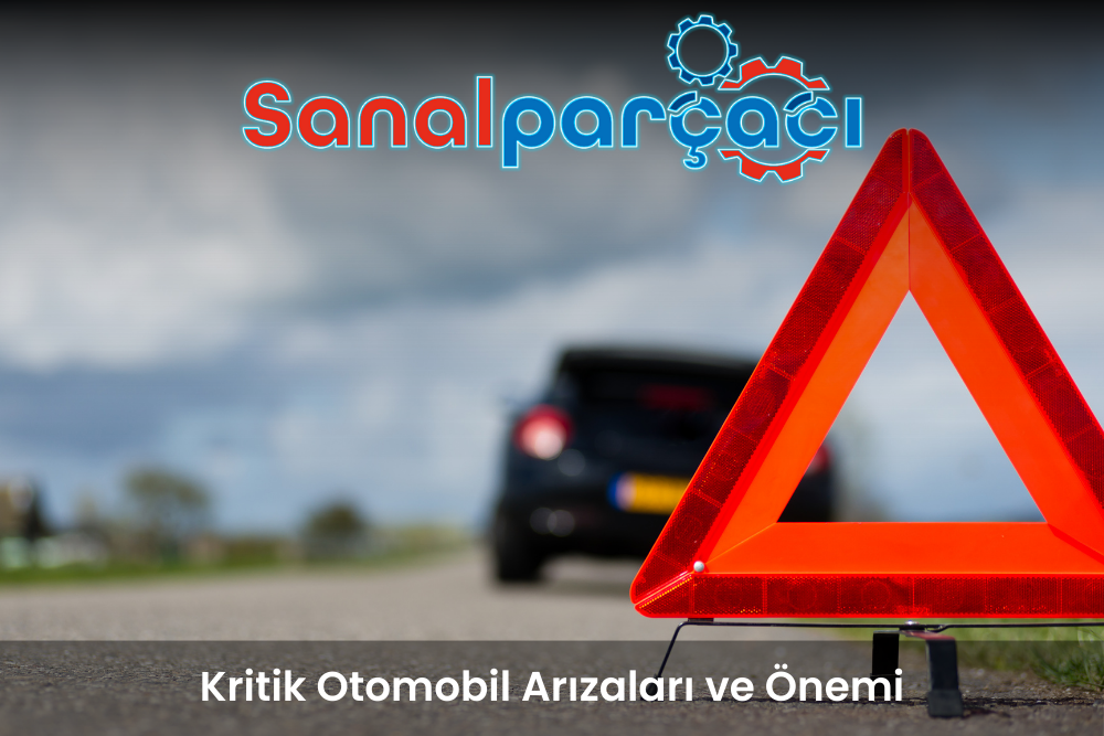 Kritik Otomobil Arızaları ve Önemi