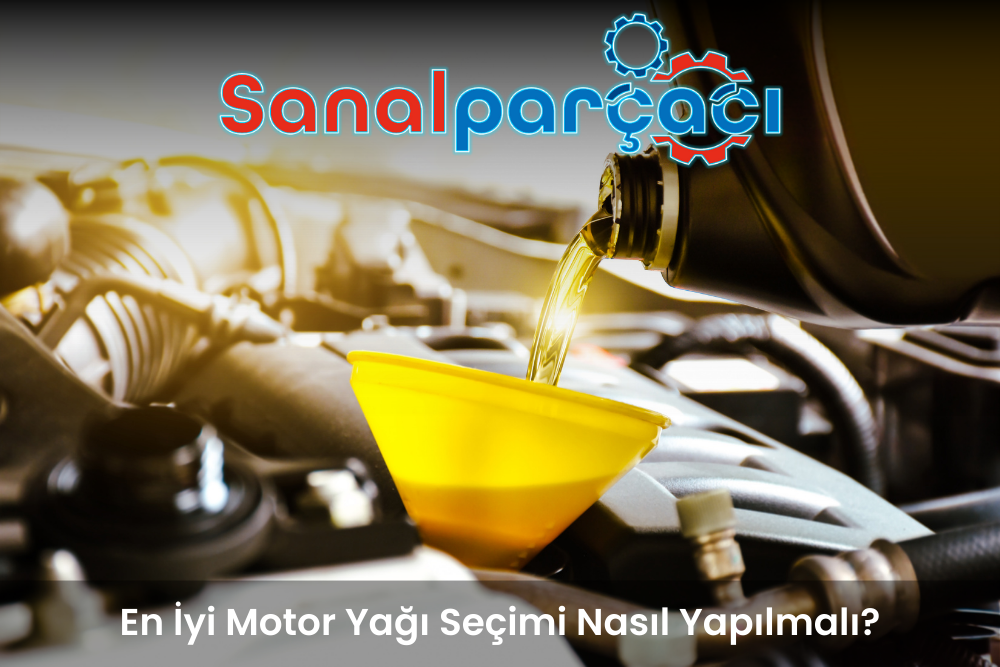 En İyi Motor Yağı Seçimi Nasıl Yapılmalı?