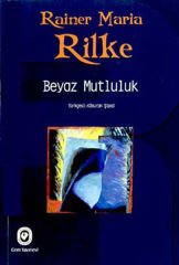 Beyaz Mutluluk | Rainer Maria Rilke