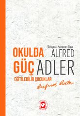 Okulda Güç Eğitilebilir Çocuklar | Alfred Adler