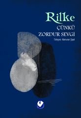 Çünkü Zordur Sevgi | Rainer Maria Rilke