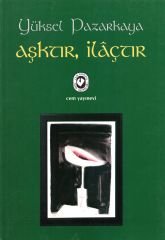 Aşktır, İlaçtır | Yüksel Pazarkaya