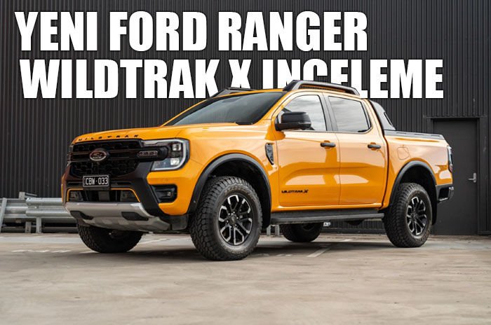 Yeni Ford Ranger Wildtrak X İncelemesi: Yenilikçi Özellikler ve Performans