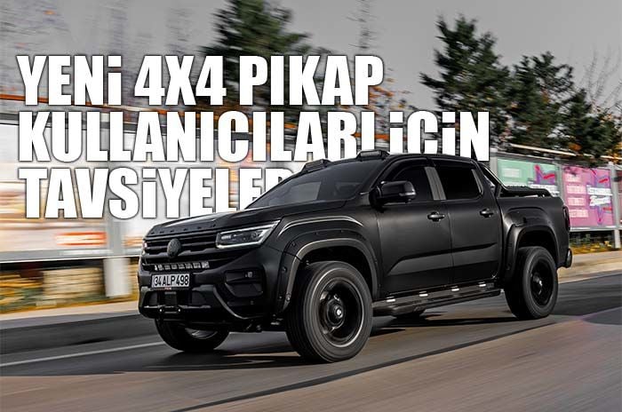 Yeni 4x4 Pikap Kullanıcıları, Hazır mısınız? İşte Uzman Tavsiyeleri!