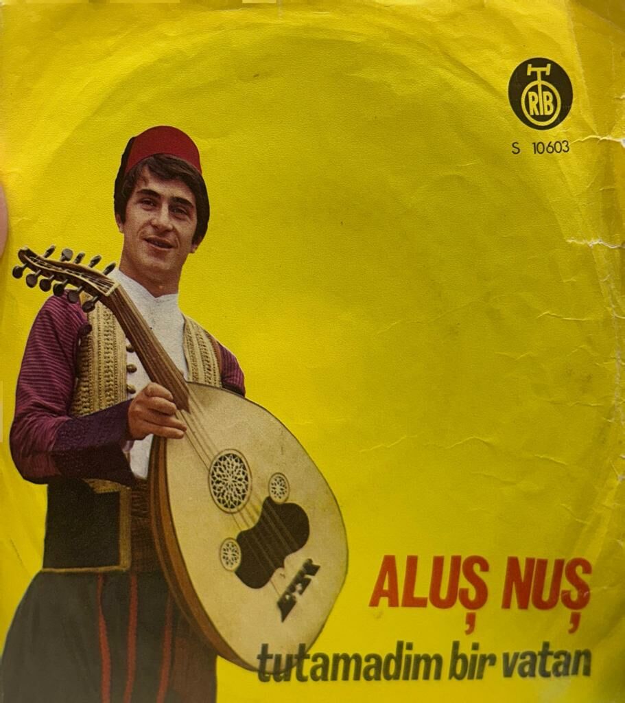 Aluş Nuş – Tutamadim Bir Vatan / Rumelinin Ufak Taslari 1974 BASKI 45LİK