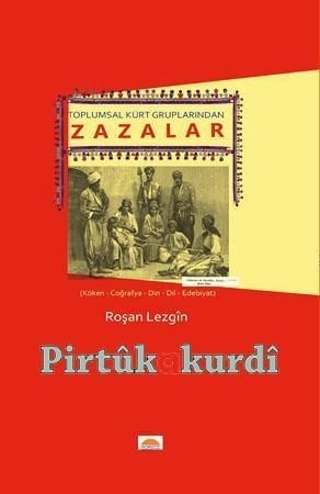 Toplumsal Kürt Gruplarından Zazalar (Köken-Coğrafya-Din-Dil-Edebiyat)