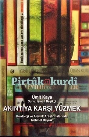 Swimming Against the Current - Mehmet Bayrak in Kurdology and Alevism Studies