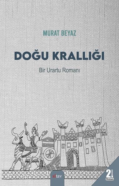 Doğu Krallığı - Bir Urartu Romanı