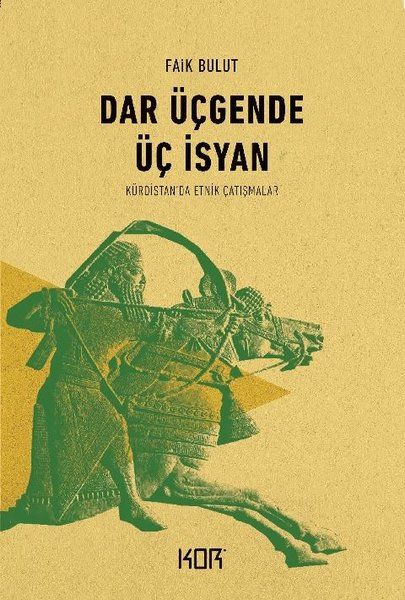 Dar Üçgende Üç İsyan-Kürdistanda Etnik Çatışmalar