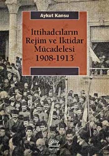 The Regime and Power Struggle of the Unionists 1908-1913