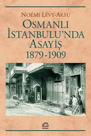 Public order in Ottoman Istanbul 1879-1909