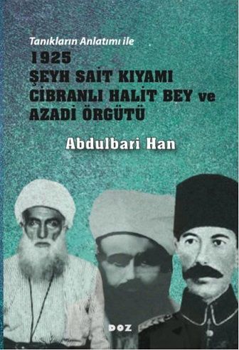 1925 Şeyh Sait Kıyamı Cibranlı Halit Bey ve Azadi Örgütü