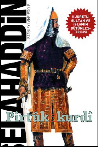 SELAHADDIN-The Mighty Sultan and the Integrator of Islam