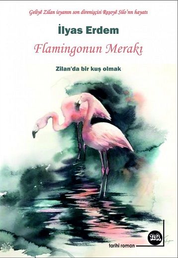 Curiosity of the Flamingo (The life of Reşoyê Silo, the last resister of the Geliyê Zilan rebellion)