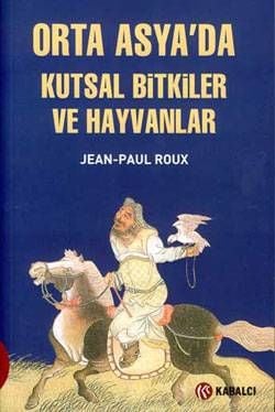 Orta Asyada Kutsal Bitkiler ve Hayvanlar