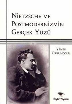 Nietzsche ve Postmodernizmin Gerçek Yüzü
