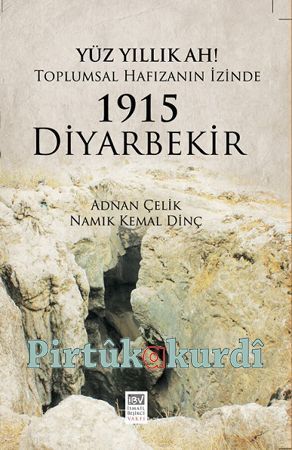 1915 Diyarbekir! Yüz Yıllık Ah : Toplumsal Hafızanın İzinde