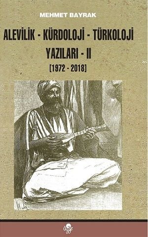 Alevilik-Kürdoloji-Türkoloji Yazıları 2 (1972-2018)