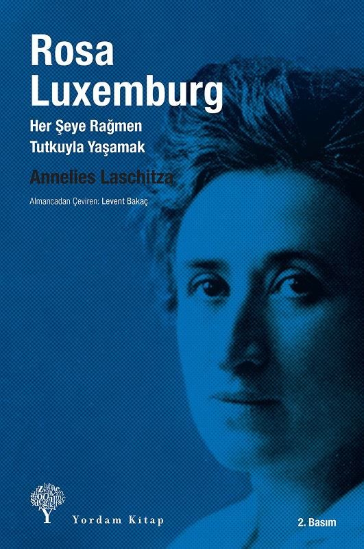 Rosa Luxemburg - Her Şeye Rağmen, Tutkuyla Yaşamak