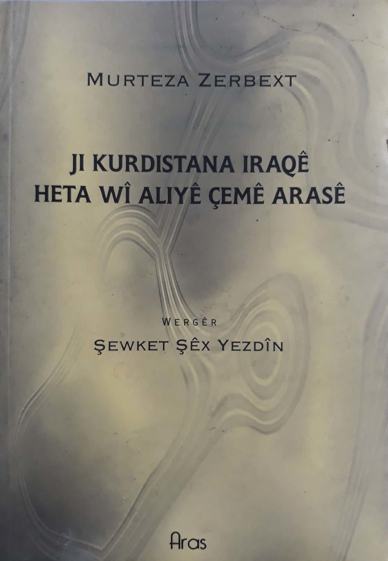 Ji Kurdistana Iraqê Heta Wî Aliyê Çemê Arasê (tîpên erebî)