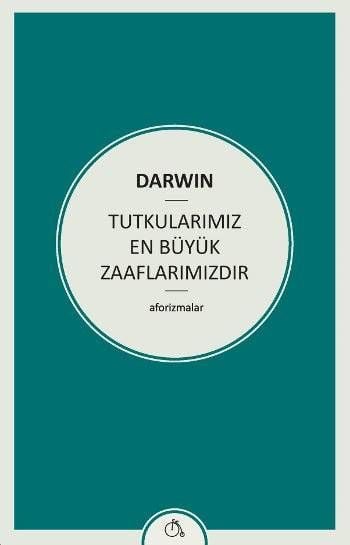 Tutkularımız En Büyük Zaaflarımızdır