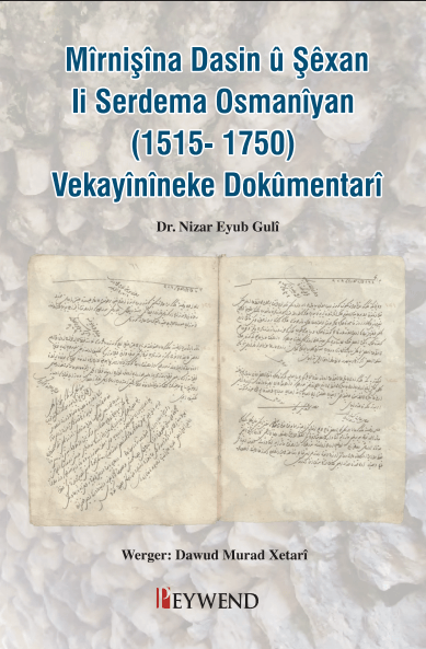 Mîrnişîna Dasin û Şêxan li Serdema Osmanîyan (1515-1750) Vekayînîneke Dokûmentarî