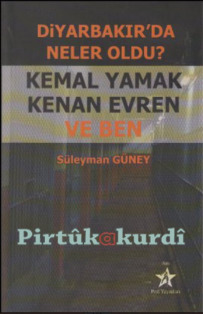 What Happened in Diyarbakır? Kemal Yamak, Kenan Evren and Me
