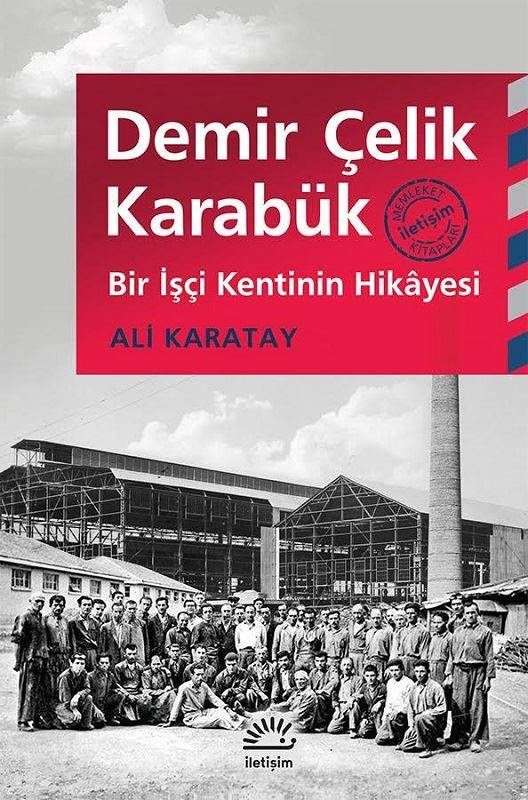 Demir Çelik Karabük-Bir İşçi Kentin Hikayesi
