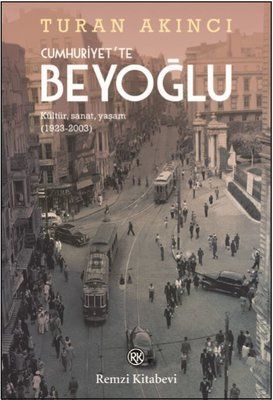 Beyoğlu in the Republic: Culture, Art, Life 1923-2003