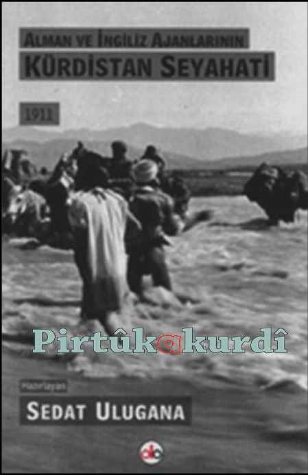 Alman ve İngiliz Ajanlarının Kürdistan Seyahati - 1911