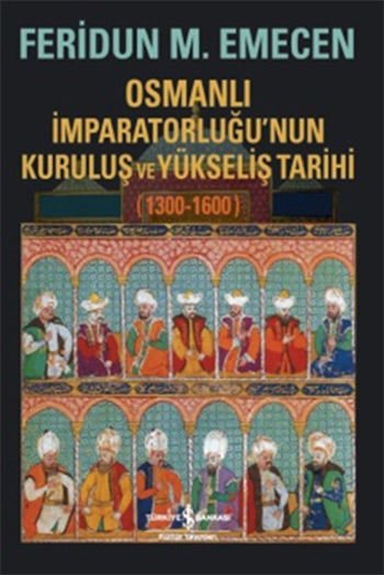 History of the Establishment and Rise of the Ottoman Empire 1300-1600