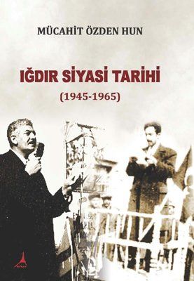 Iğdır Political History 1945 - 1965