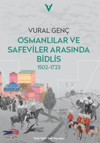 Bidlis Between the Ottomans and Safavids 1502-1723