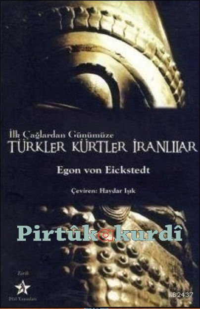İlk Çağlardan Günümüze Türkler Kürtler İranlılar