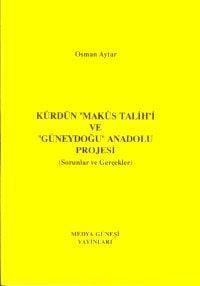 Kürdün Makus Talihi ve "Güneydoğu" Anadolu Projesi (Sorunlar ve Gerçekler)