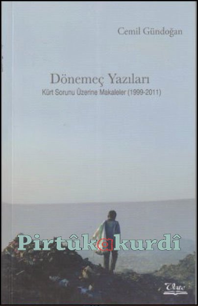 Dönemeç Yazıları - Kürt Sorunu Üzerine Makaleler (1999-2011)