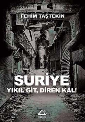 Suriye Yıkıl Git Diren Kal