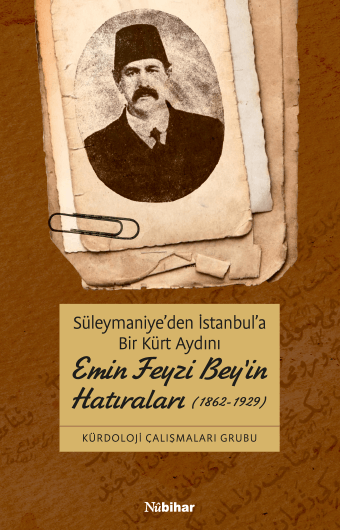 Süleymaniye’den İstanbul’a Bir Kürt Aydını Emin Feyzi Bey’in Hatıraları (1862-1929)