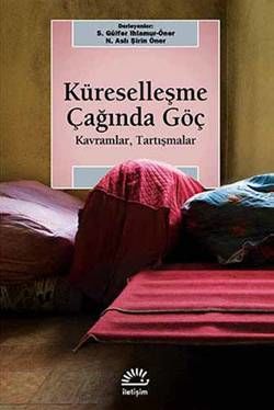 Küreselleşme Çağında Göç - Kavramlar, Tartışmalar
