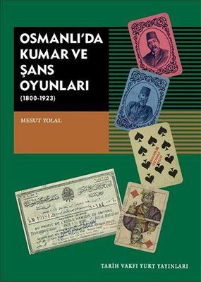 Gambling and Games of Chance in the Ottoman Empire 1800-1923