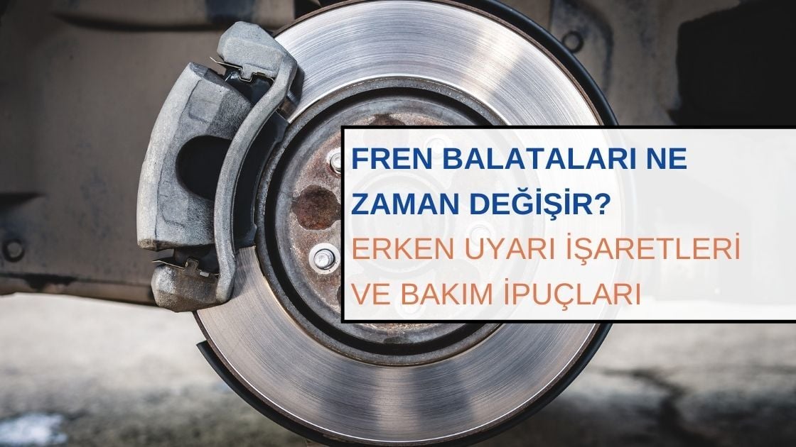Fren Balataları Ne Zaman Değişir? Erken Uyarı İşaretleri ve Bakım İpuçları