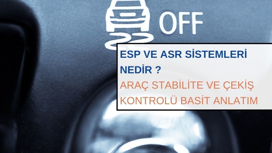 ESP ve ASR Sistemleri Nedir? Araç Stabilite ve Çekiş Kontrolü Basit Anlatım