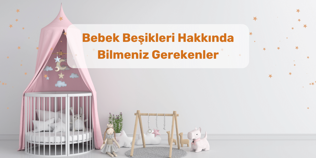 Bebek Beşikleri: Anne Yanı Beşikler ve Park Beşikler