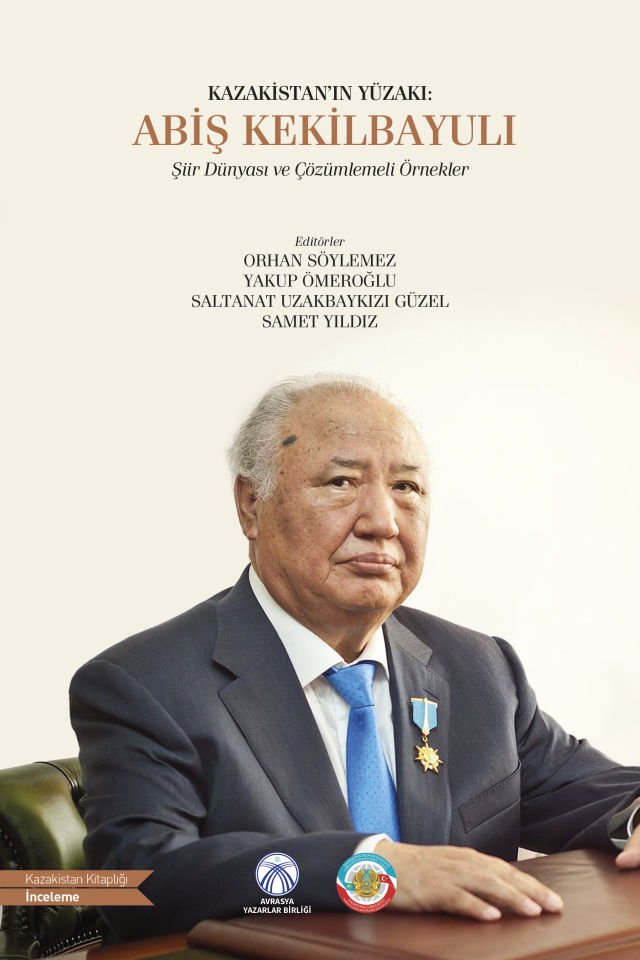 KAZAKİSTAN’IN YÜZAKI: ABİŞ KEKİLBAYULI Şiir Dünyası ve Çözümlemeli Örnekler