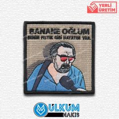 Banane Oğlum Benim Fıstık Gibi Hayatım Var Patch