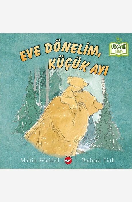 Eve Dönelim Küçük Ayı - Organik Kitap